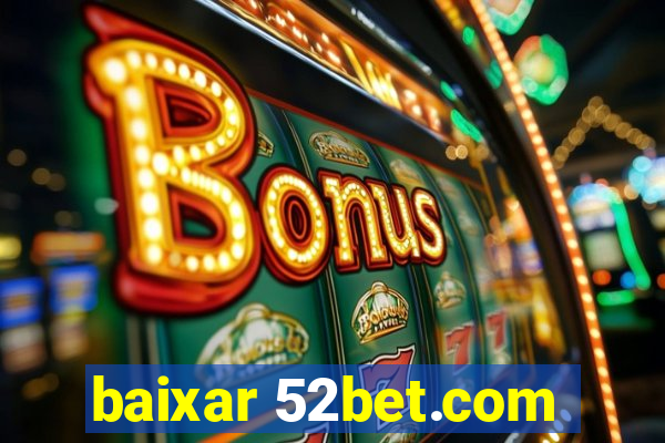 baixar 52bet.com